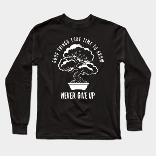 Good things take time Bonsai, dark colors Long Sleeve T-Shirt